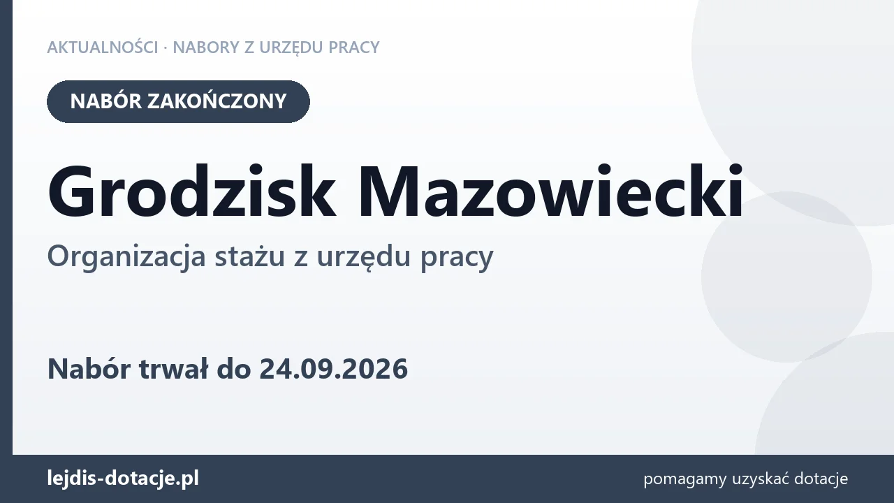 Grodzisk Mazowiecki: nabór na organizację stażu zakończony (24 września 2026)