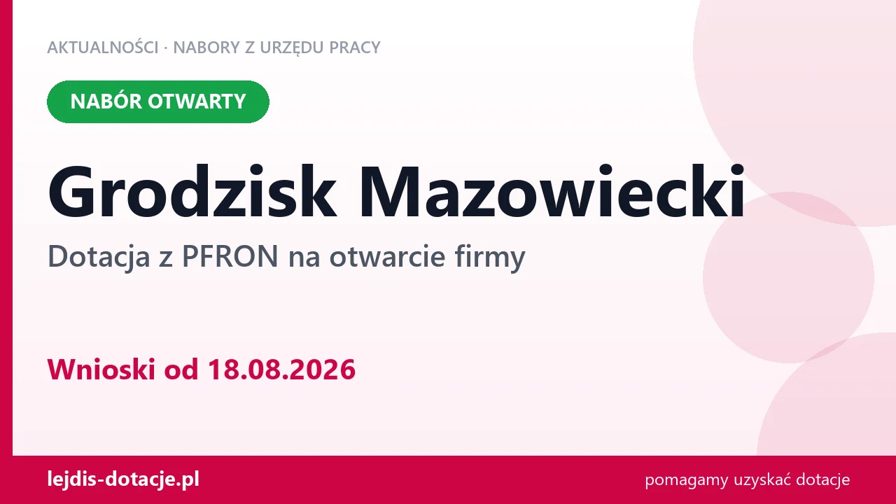 Grodzisk Mazowiecki: trwa nabór na dotację z PFRON na otwarcie firmy (18 sierpnia 2026)