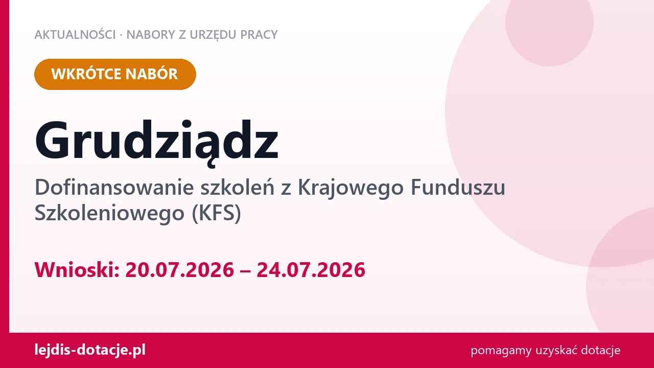 Grudziądz: od 20.07.2026 rusza nabór na dofinansowanie szkoleń z KFS (20 lipca 2026)