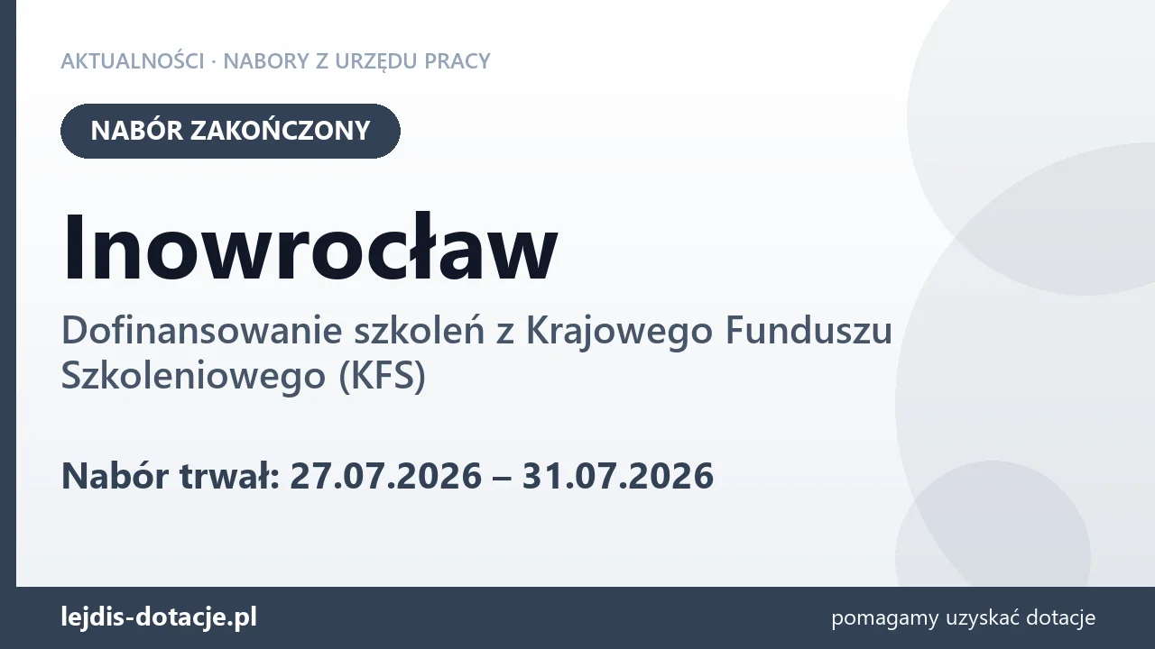 Inowrocław: nabór na dofinansowanie szkoleń z KFS zakończony (31 lipca 2026)