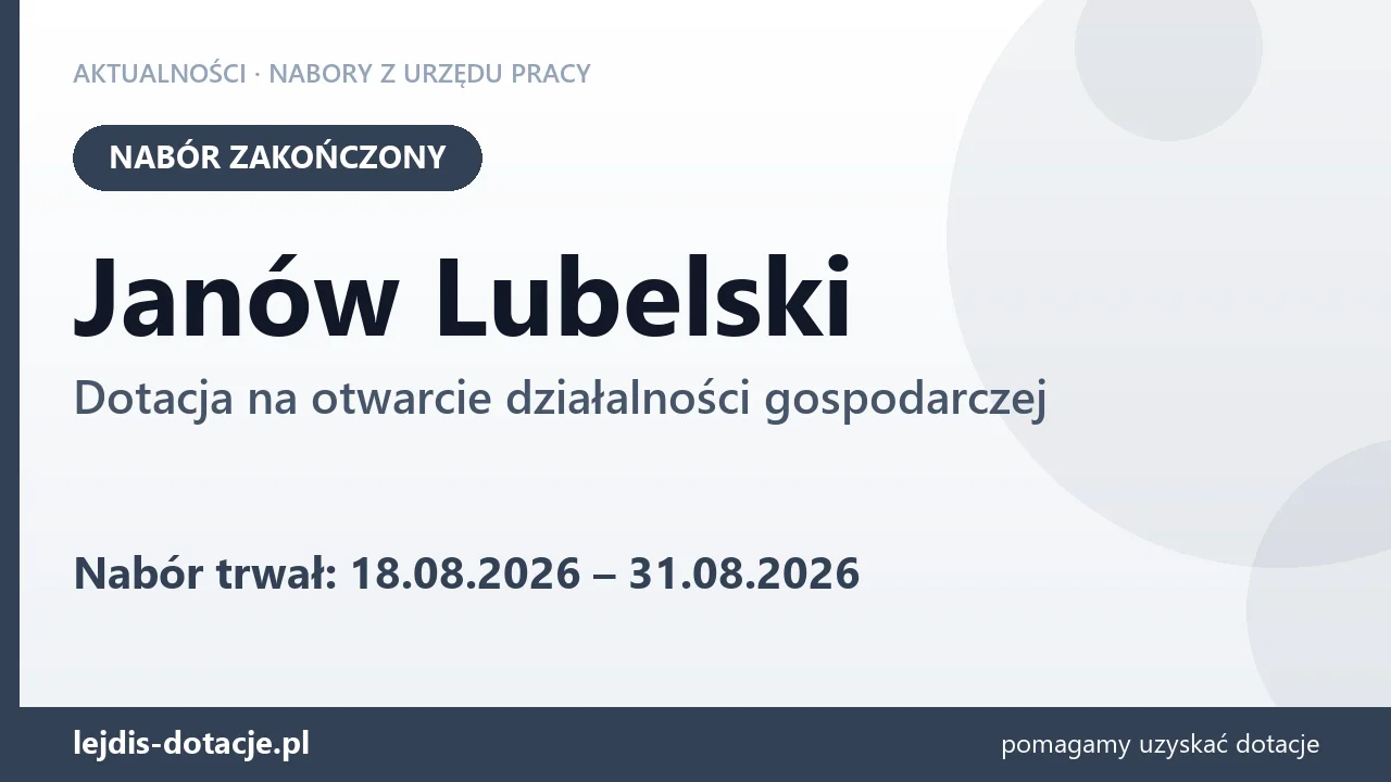 Janów Lubelski: nabór na dotację na otwarcie działalności gospodarczej zakończony (31 sierpnia 2026)