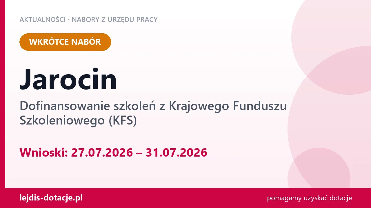 Jarocin: od 27.07.2026 rusza nabór na dofinansowanie szkoleń z KFS (27 lipca 2026)