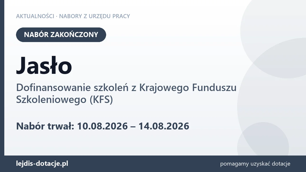 Jasło: nabór na dofinansowanie szkoleń z KFS zakończony (14 sierpnia 2026)