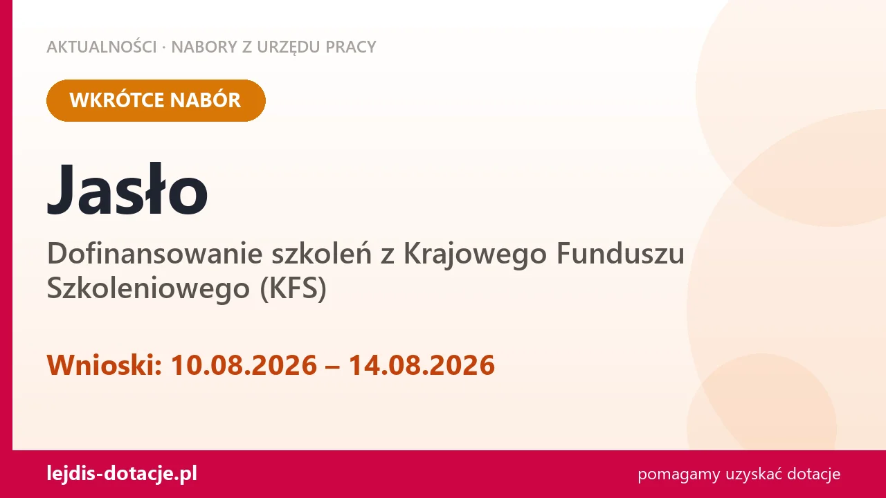 Jasło: od 10.08.2026 rusza nabór na dofinansowanie szkoleń z KFS (10 sierpnia 2026)