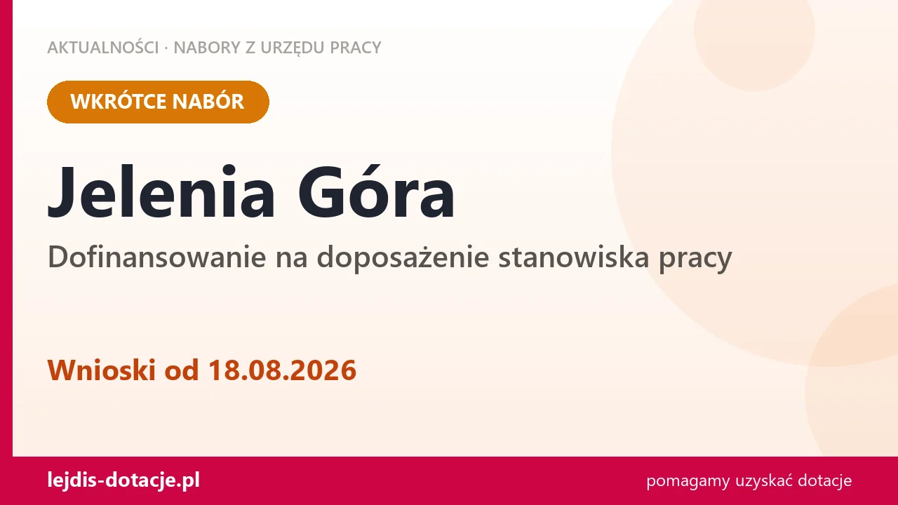 Jelenia Góra: od 18.08.2026 rusza nabór na dofinansowanie na doposażenie stanowiska pracy (18 sierpnia 2026)