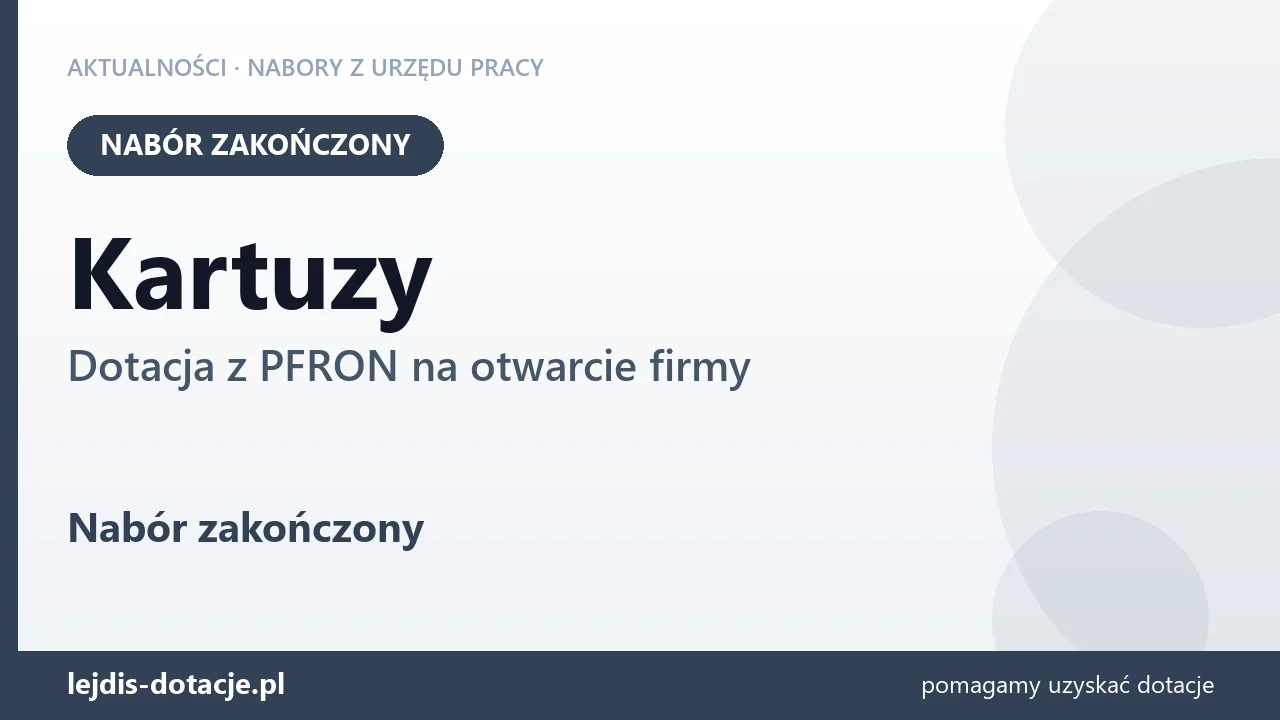 Kartuzy: nabór na dotację z PFRON na otwarcie firmy zakończony (7 lipca 2026)
