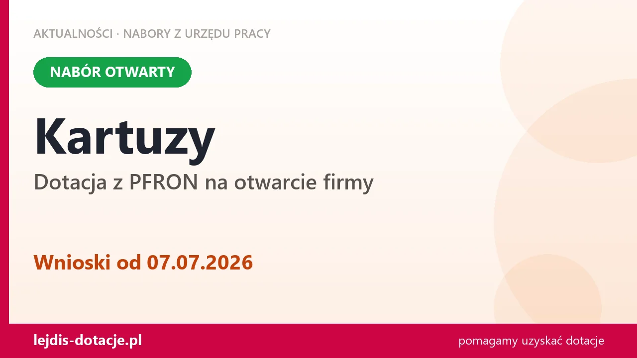 Kartuzy: trwa nabór na dotację z PFRON na otwarcie firmy (7 lipca 2026)