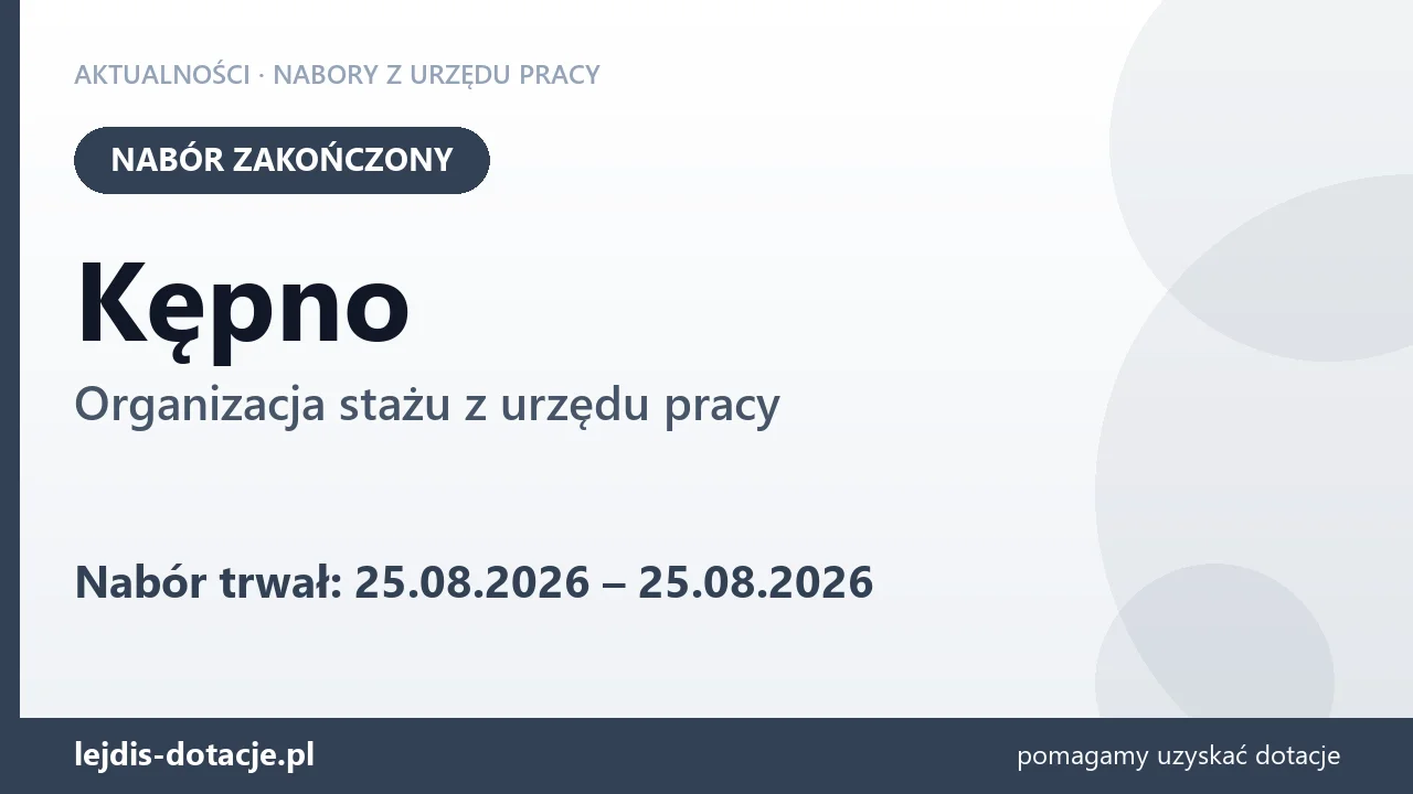 Kępno: nabór na organizację stażu zakończony (25 sierpnia 2026)