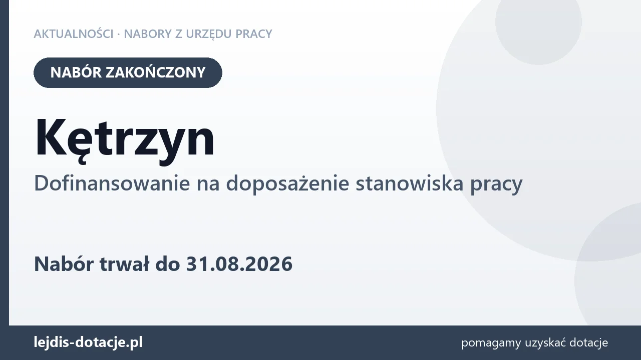 Kętrzyn: nabór na dofinansowanie na doposażenie stanowiska pracy zakończony (31 sierpnia 2026)