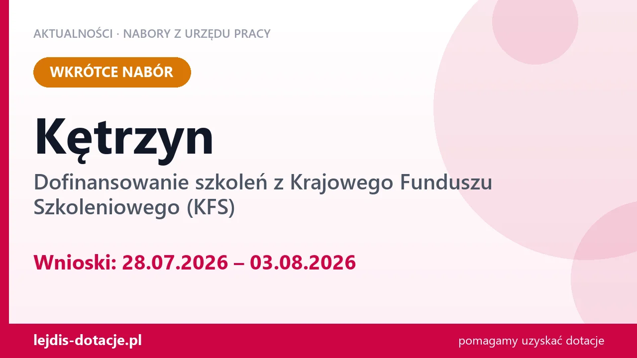 Kętrzyn: od 28.07.2026 rusza nabór na dofinansowanie szkoleń z KFS (28 lipca 2026)