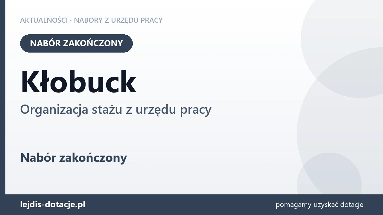 Kłobuck: nabór na organizację stażu zakończony (19 sierpnia 2026)