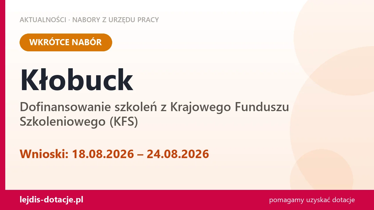 Kłobuck: od 18.08.2026 rusza nabór na dofinansowanie szkoleń z KFS (18 sierpnia 2026)
