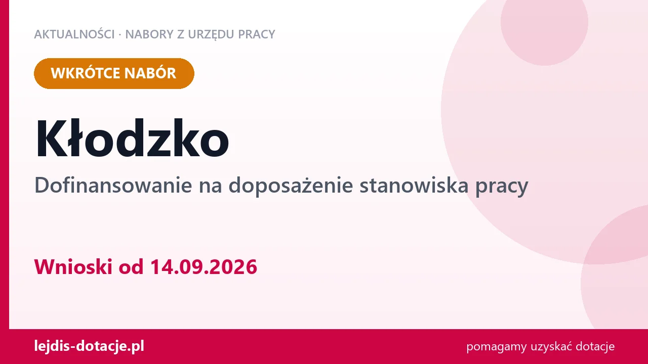 Kłodzko: od 14.09.2026 rusza nabór na dofinansowanie na doposażenie stanowiska pracy (14 września 2026)