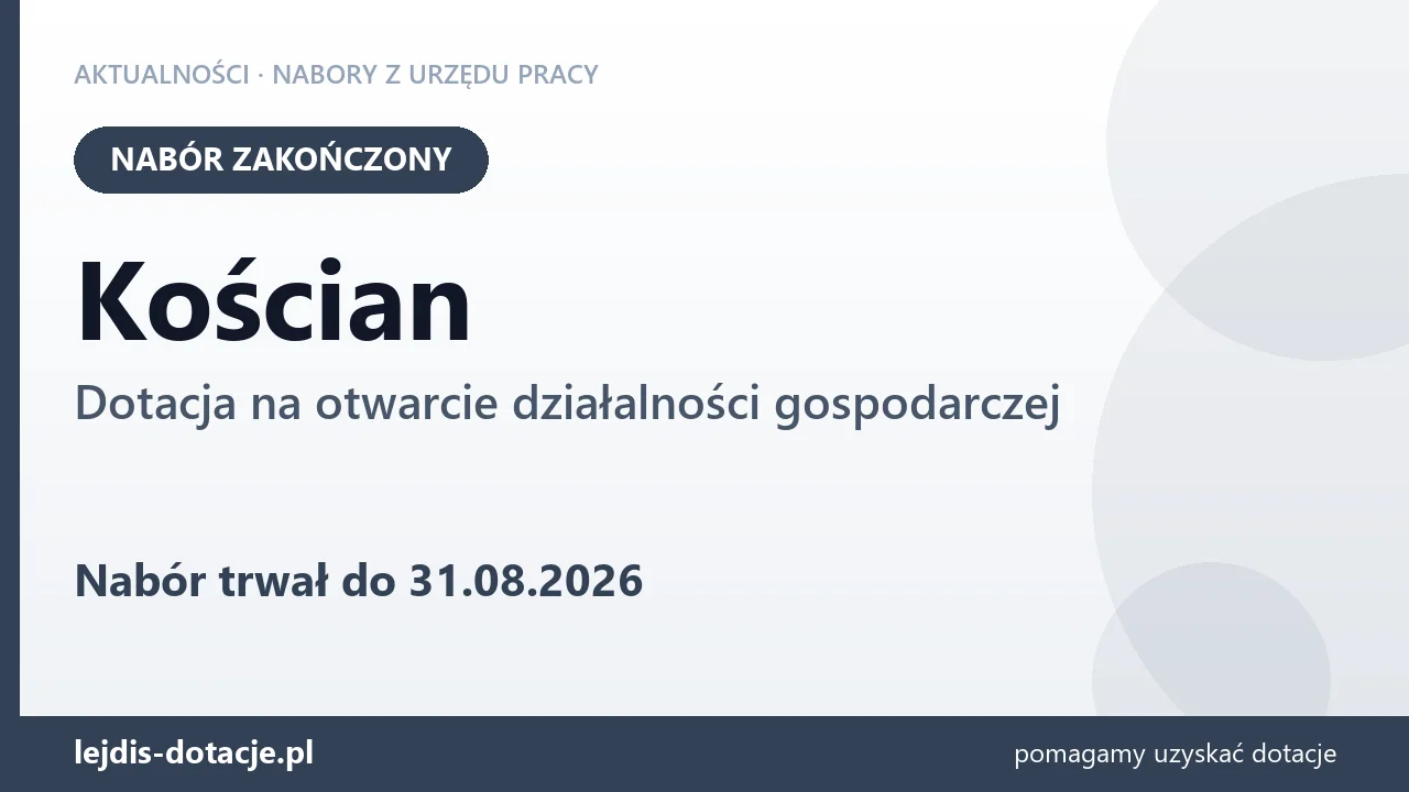 Kościan: nabór na dotację na otwarcie działalności gospodarczej zakończony (31 sierpnia 2026)