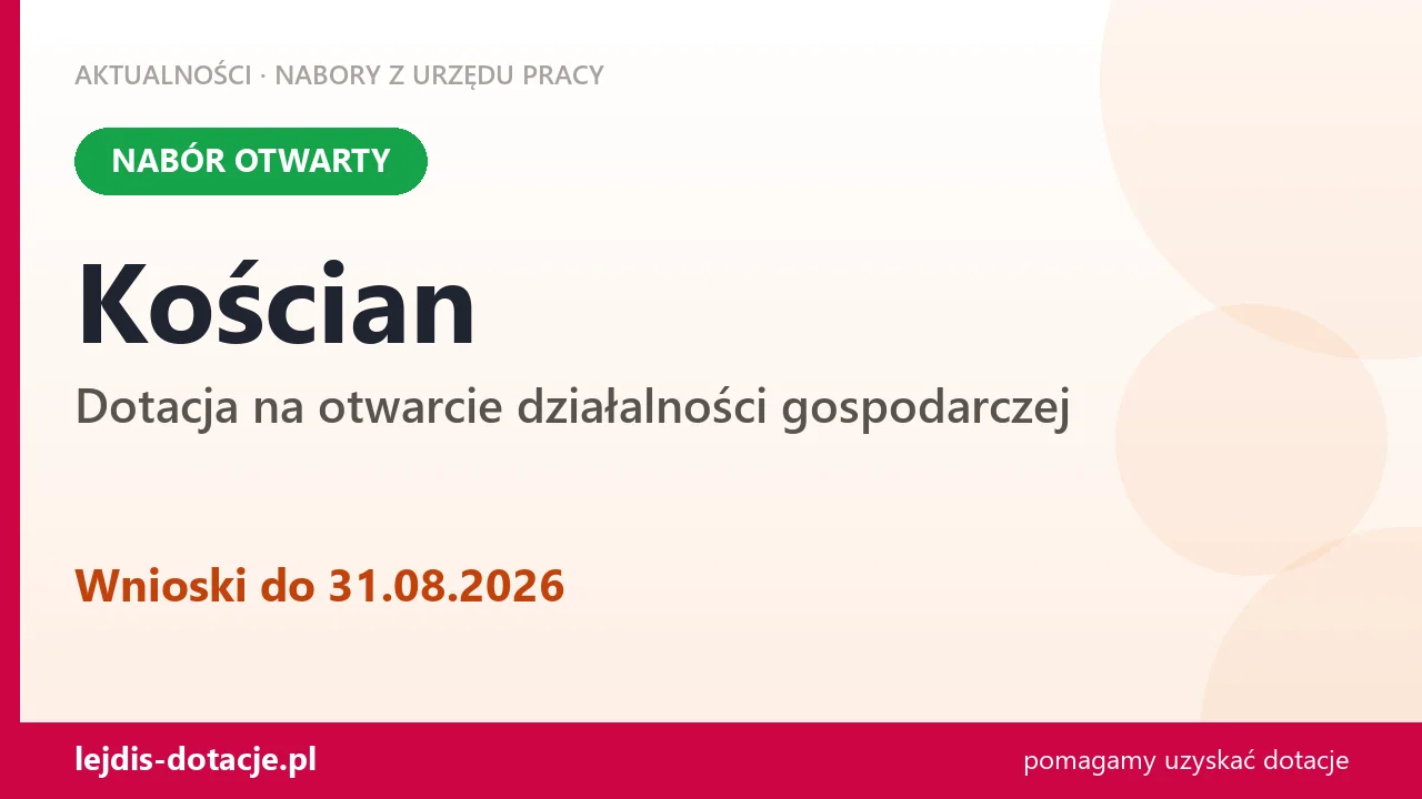 Kościan: trwa nabór na dotację na otwarcie działalności gospodarczej (31 sierpnia 2026)