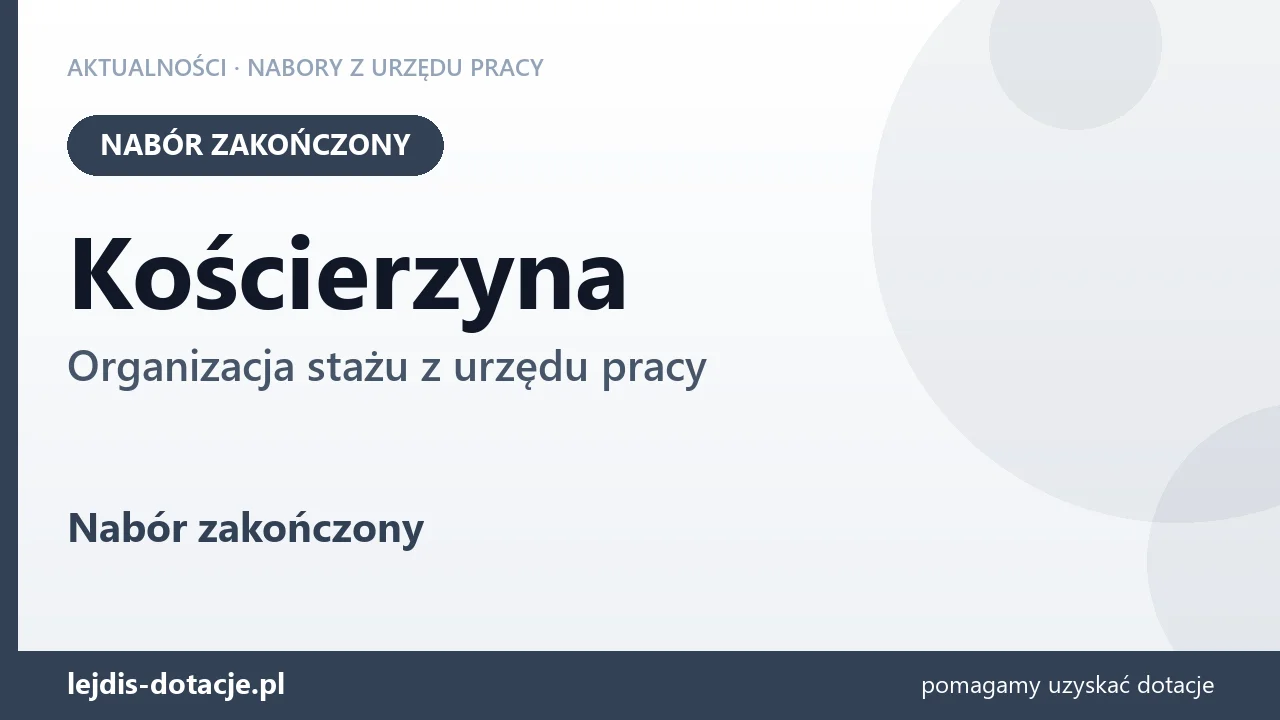 Kościerzyna: nabór na organizację stażu zakończony (24 sierpnia 2026)