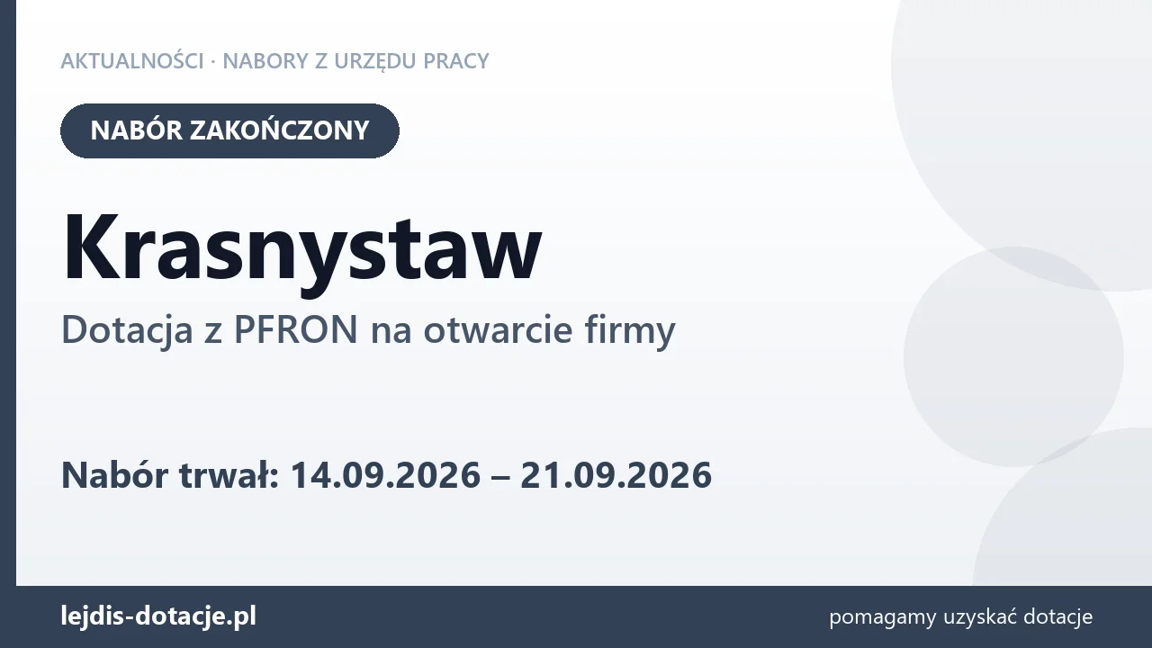 Krasnystaw: nabór na dotację z PFRON na otwarcie firmy zakończony (21 września 2026)