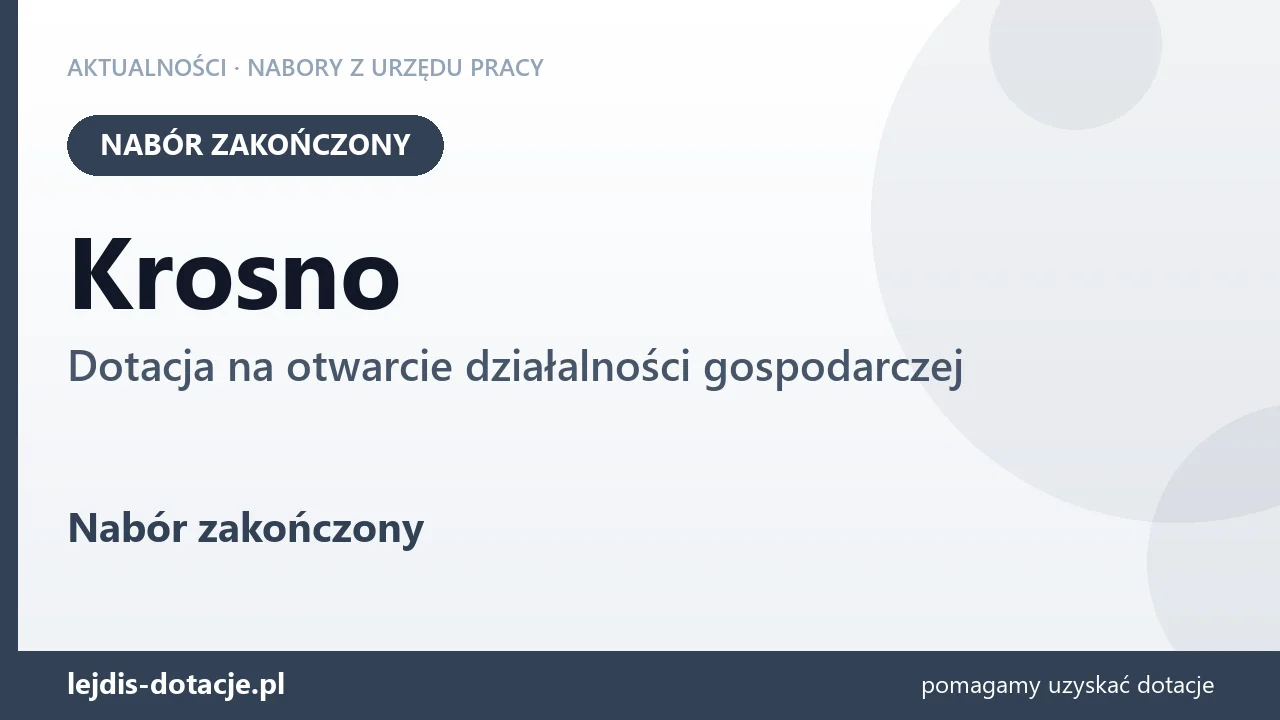 Krosno: nabór na dotację na otwarcie działalności gospodarczej zakończony (2 września 2026)