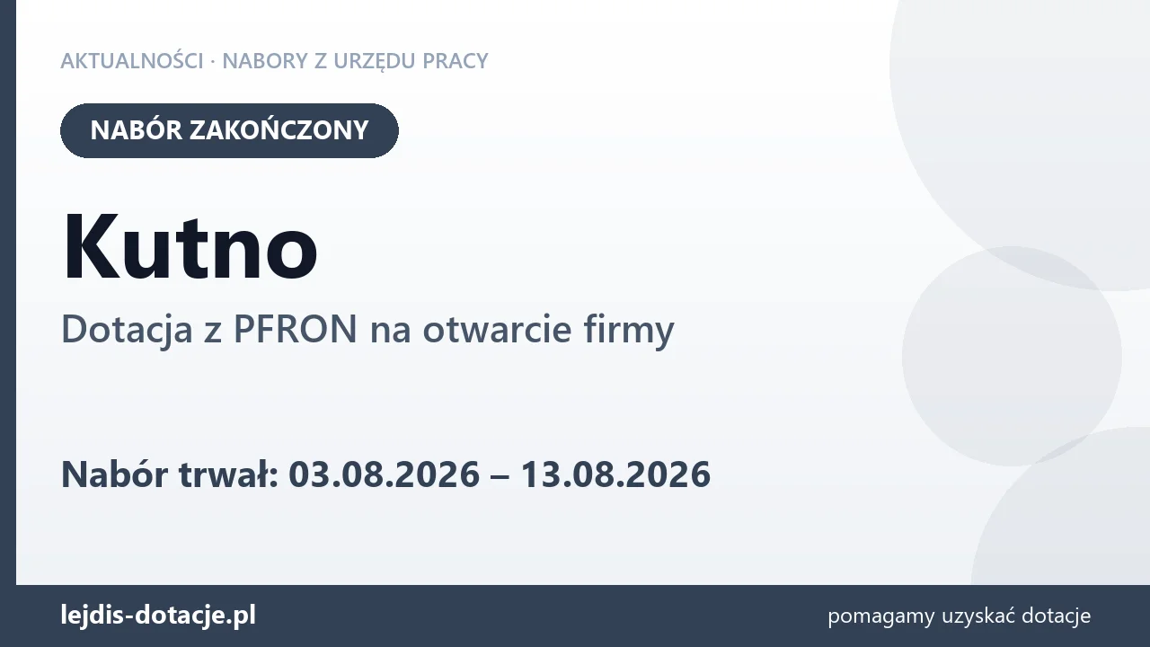 Kutno: nabór na dotację z PFRON na otwarcie firmy zakończony (13 sierpnia 2026)