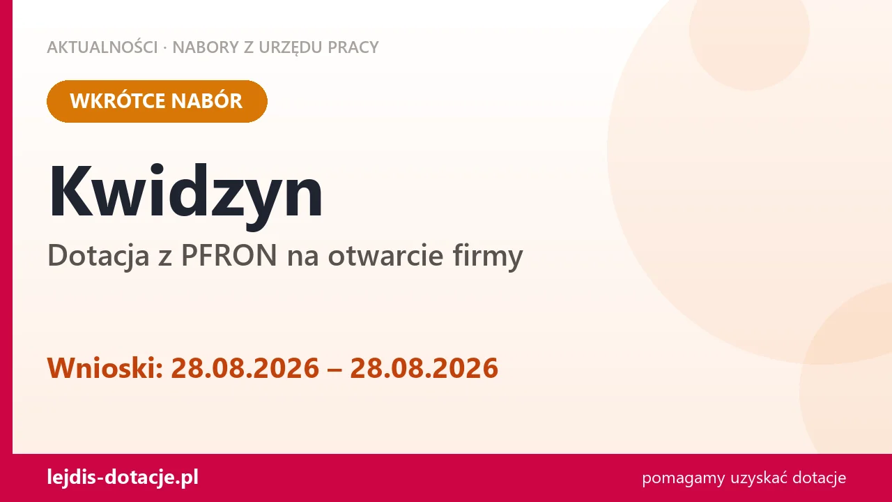 Kwidzyn: od 28.08.2026 rusza nabór na dotację z PFRON na otwarcie firmy (28 sierpnia 2026)