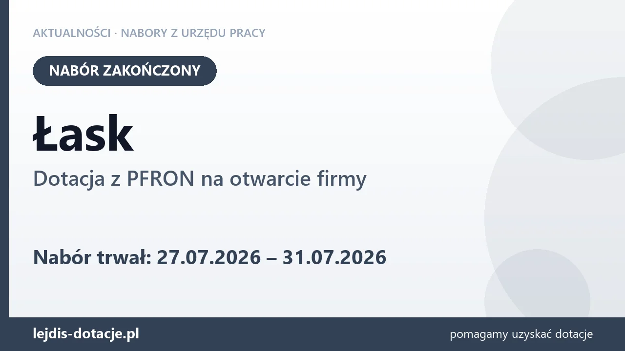 Łask: nabór na dotację z PFRON na otwarcie firmy zakończony (31 lipca 2026)
