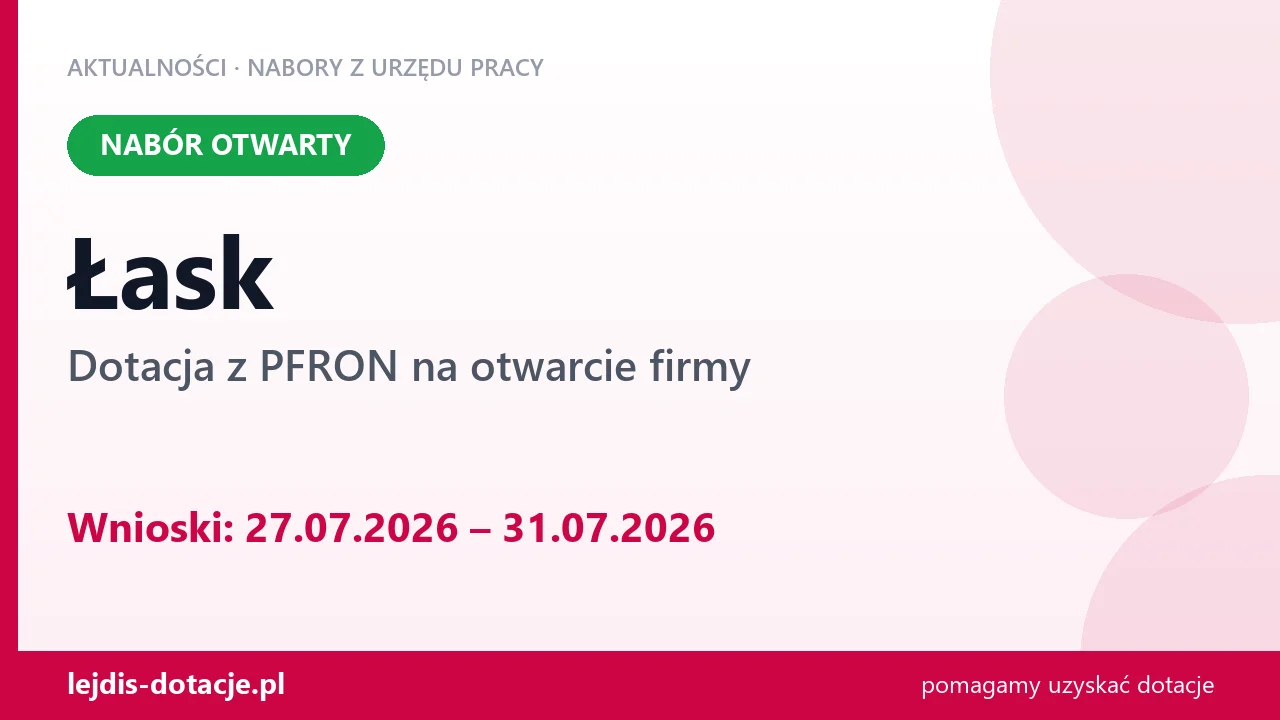 Łask: trwa nabór na dotację z PFRON na otwarcie firmy (27 lipca 2026)