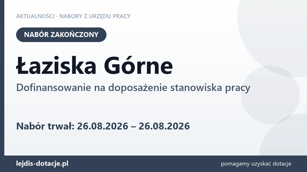 Łaziska Górne: nabór na dofinansowanie na doposażenie stanowiska pracy zakończony (26 sierpnia 2026)