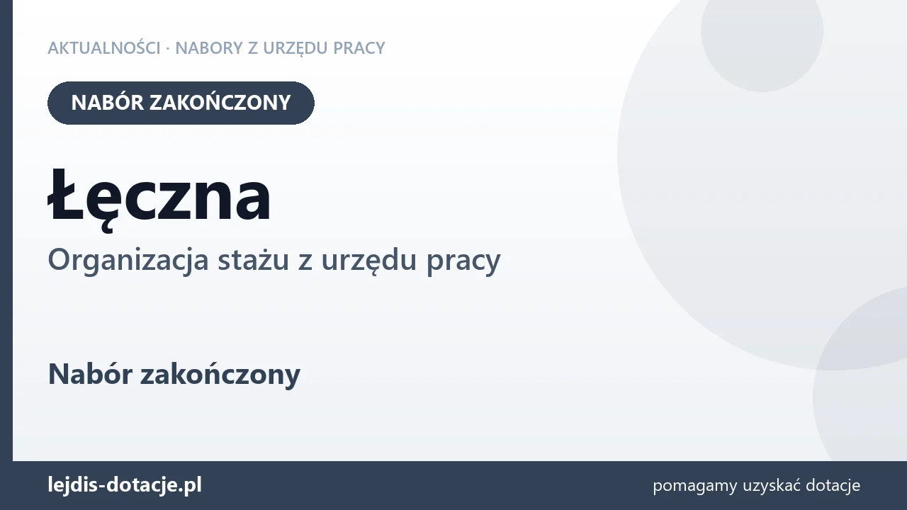 Łęczna: nabór na organizację stażu zakończony (28 lipca 2026)