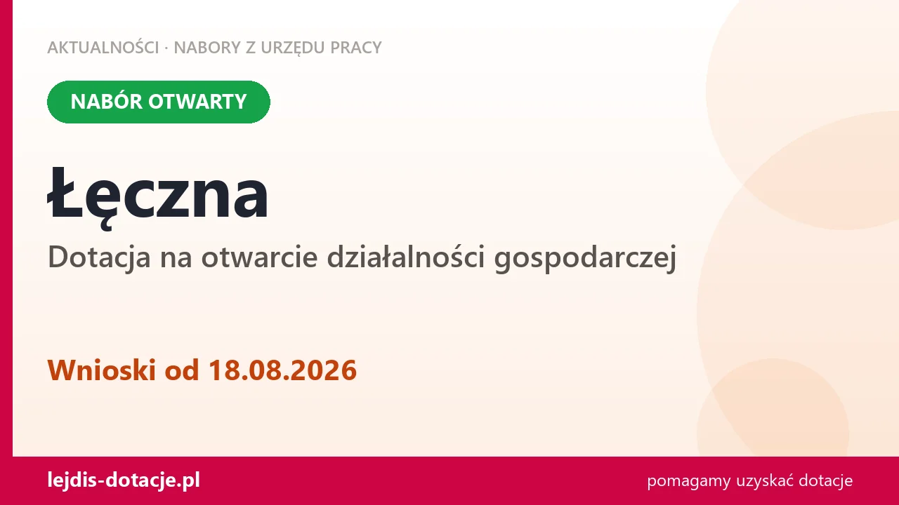 Łęczna: trwa nabór na dotację na otwarcie działalności gospodarczej (18 sierpnia 2026)
