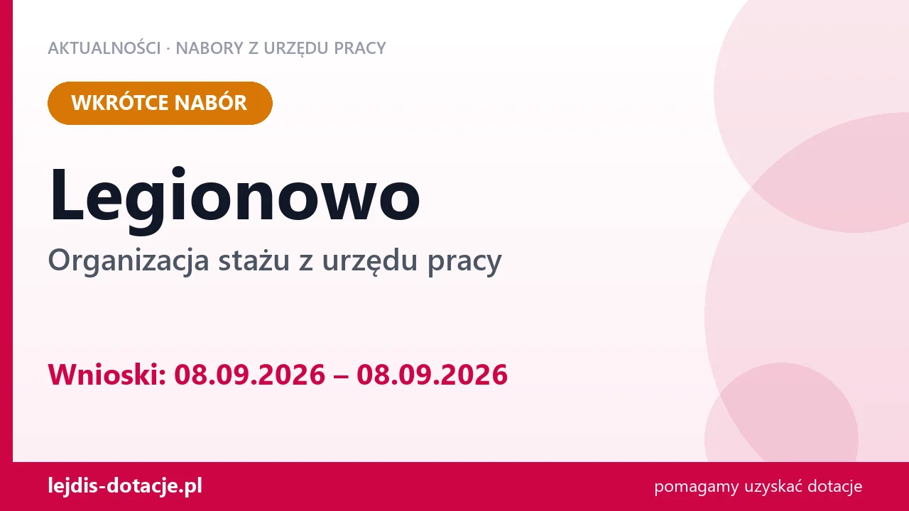 Legionowo: od 08.09.2026 rusza nabór na organizację stażu (8 września 2026)