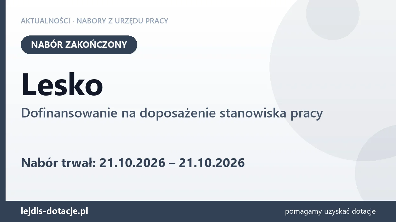 Lesko: nabór na dofinansowanie na doposażenie stanowiska pracy zakończony (21 października 2026)