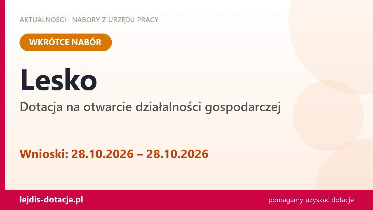 Lesko: od 28.10.2026 rusza nabór na dotację na otwarcie działalności gospodarczej (28 października 2026)
