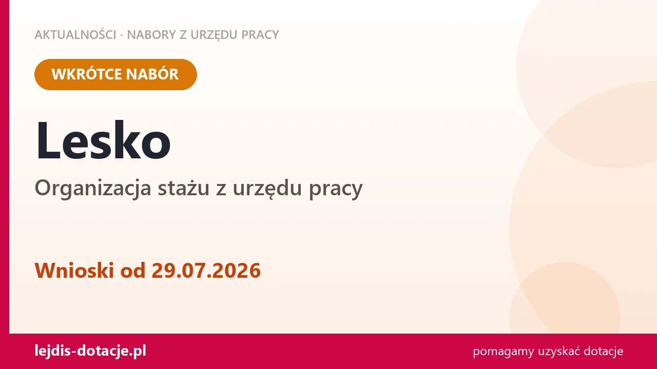 Lesko: od 29.07.2026 rusza nabór na organizację stażu (29 lipca 2026)