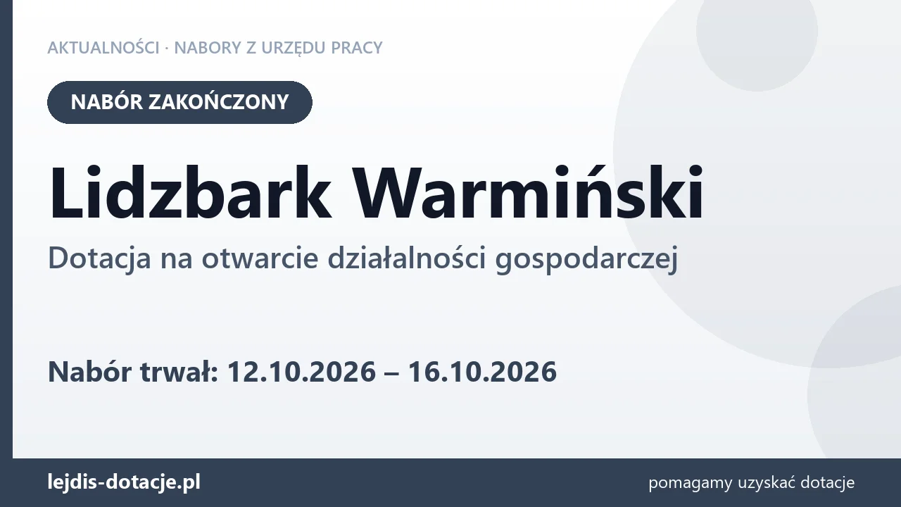 Lidzbark Warmiński: nabór na dotację na otwarcie działalności gospodarczej zakończony (16 października 2026)