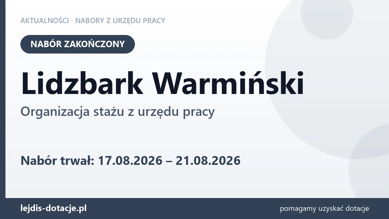 Lidzbark Warmiński: nabór na organizację stażu zakończony (21 sierpnia 2026)