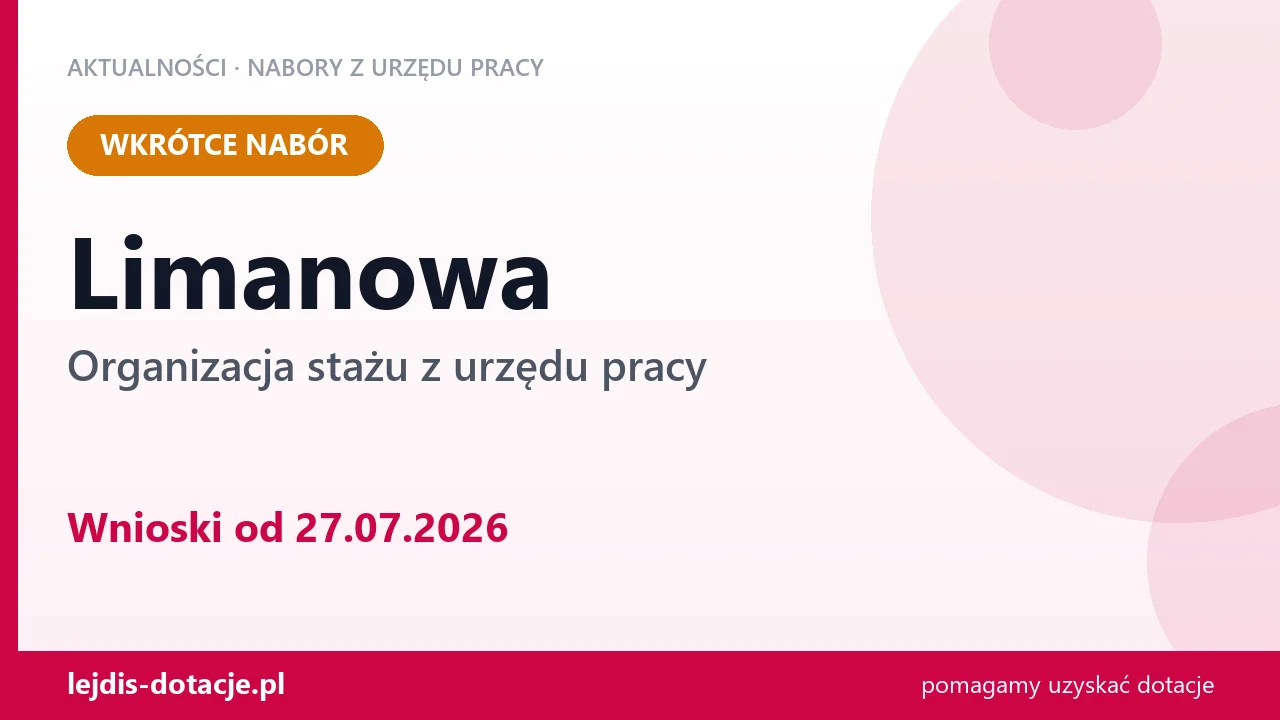 Limanowa: od 27.07.2026 rusza nabór na organizację stażu (27 lipca 2026)