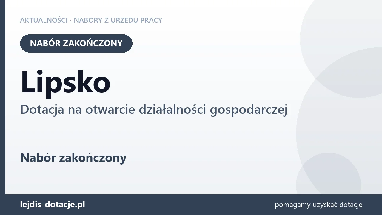 Lipsko: nabór na dotację na otwarcie działalności gospodarczej zakończony (18 sierpnia 2026)