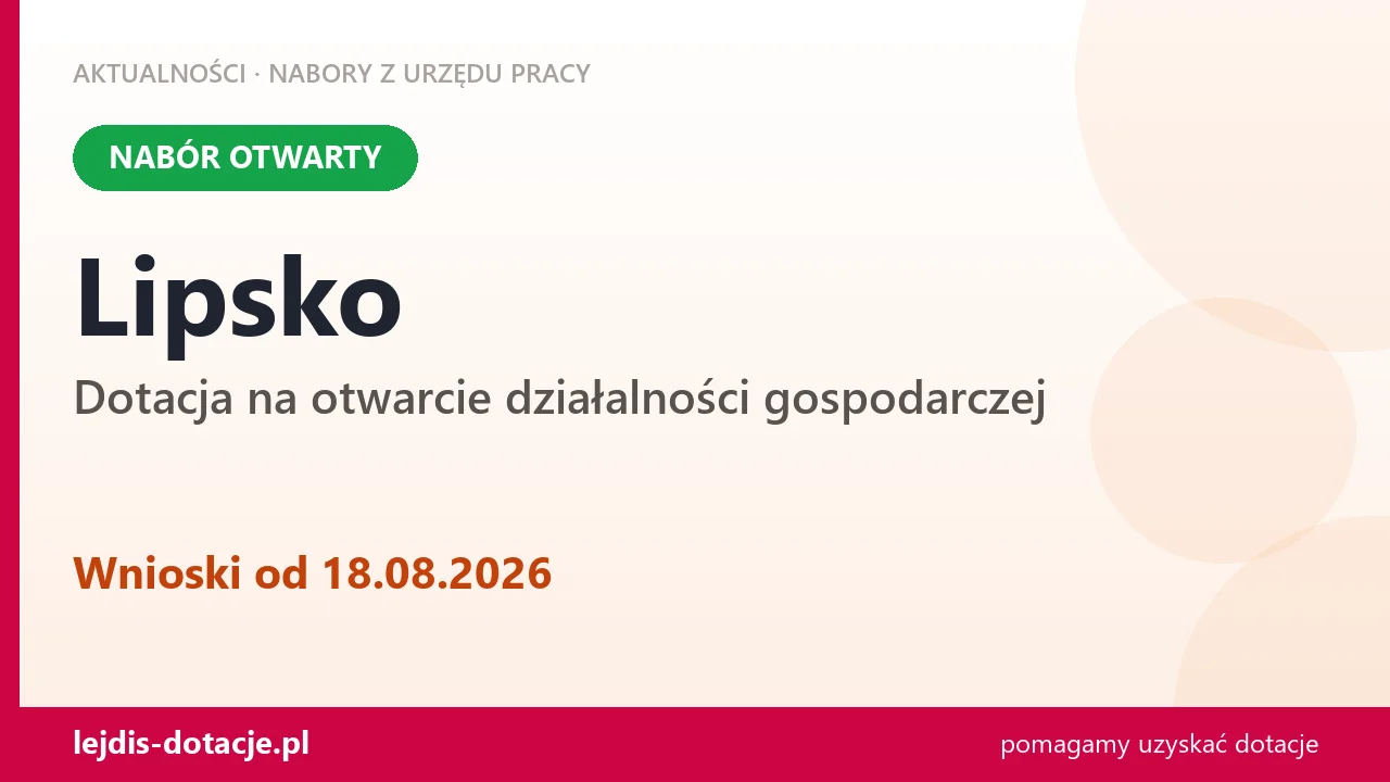 Lipsko: trwa nabór na dotację na otwarcie działalności gospodarczej (18 sierpnia 2026)