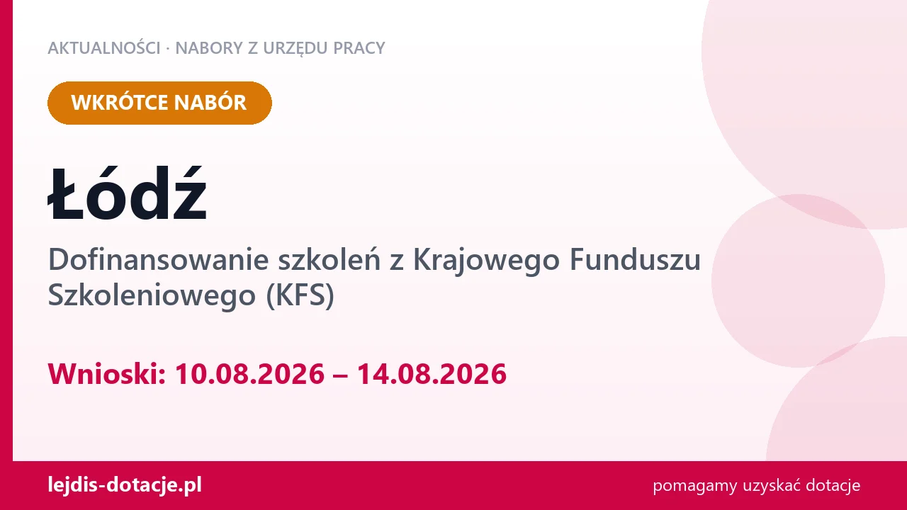 Łódź: od 10.08.2026 rusza nabór na dofinansowanie szkoleń z KFS (10 sierpnia 2026)