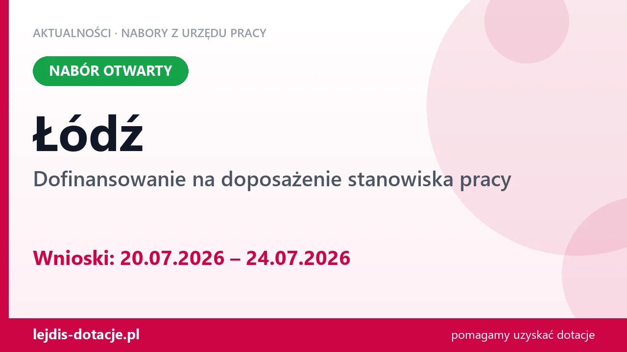 Łódź: trwa nabór na dofinansowanie na doposażenie stanowiska pracy (20 lipca 2026)