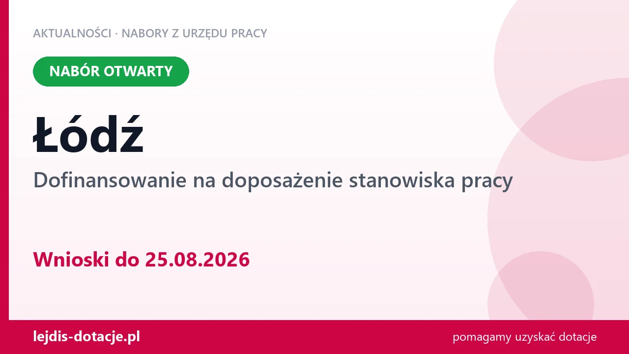 Łódź: trwa nabór na dofinansowanie na doposażenie stanowiska pracy (25 sierpnia 2026)