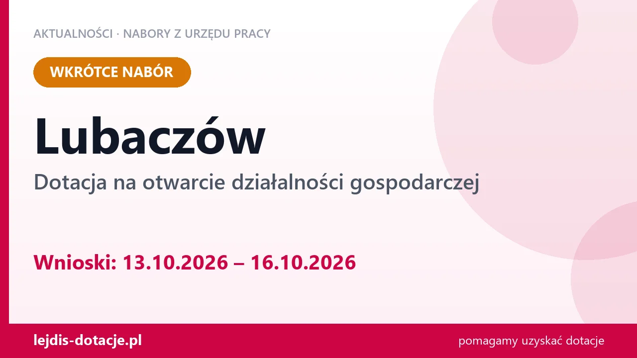 Lubaczów: od 13.10.2026 rusza nabór na dotację na otwarcie działalności gospodarczej (13 października 2026)