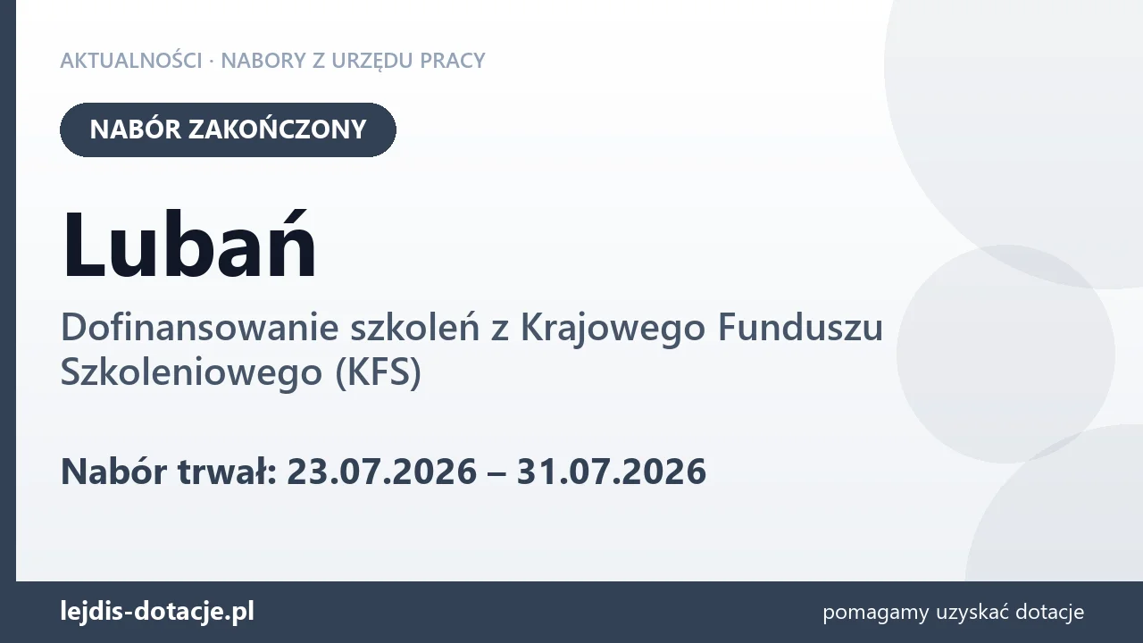 Lubań: nabór na dofinansowanie szkoleń z KFS zakończony (31 lipca 2026)