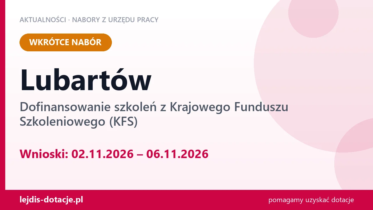 Lubartów: od 02.11.2026 rusza nabór na dofinansowanie szkoleń z KFS (2 listopada 2026)