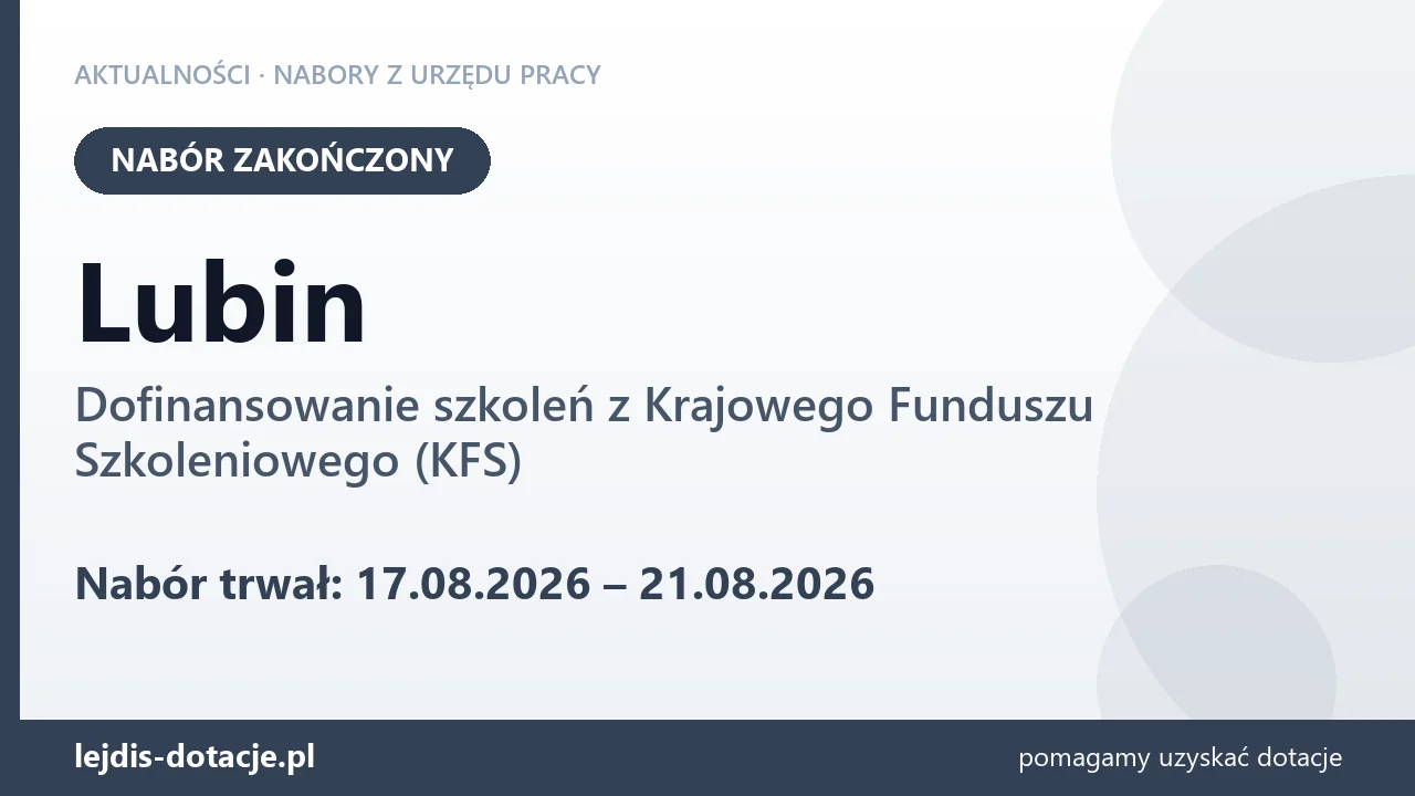 Lubin: nabór na dofinansowanie szkoleń z KFS zakończony (21 sierpnia 2026)