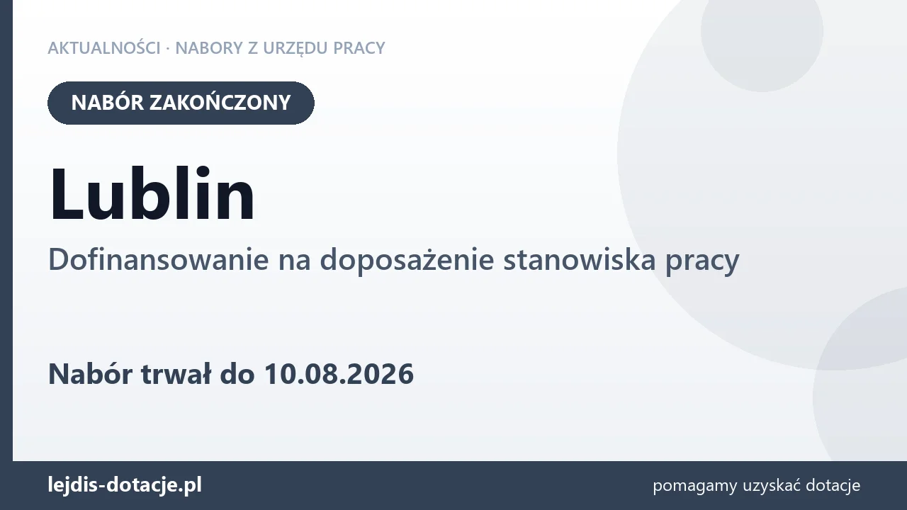 Lublin: nabór na dofinansowanie na doposażenie stanowiska pracy zakończony (10 sierpnia 2026)