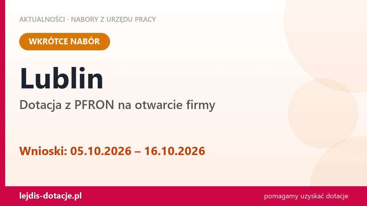 Lublin: od 05.10.2026 rusza nabór na dotację z PFRON na otwarcie firmy (5 października 2026)