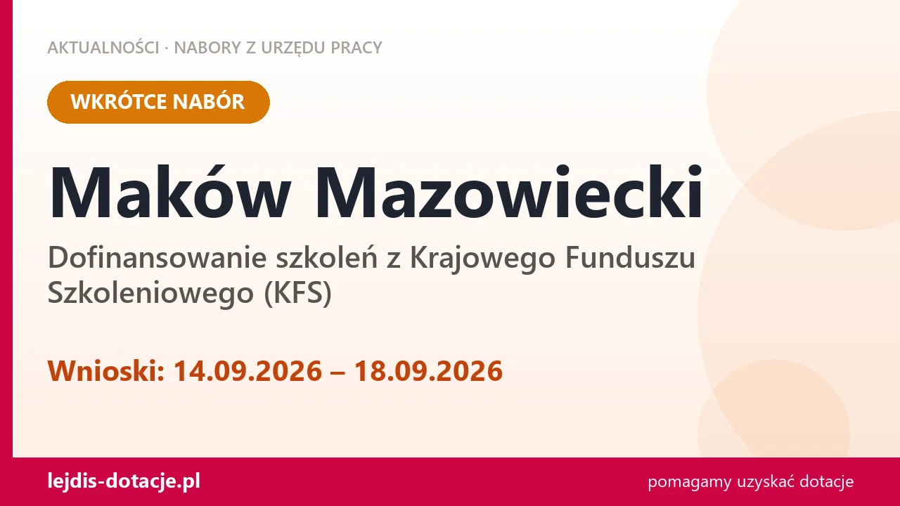 Maków Mazowiecki: od 14.09.2026 rusza nabór na dofinansowanie szkoleń z KFS (14 września 2026)