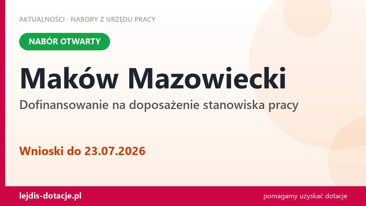 Maków Mazowiecki: trwa nabór na dofinansowanie na doposażenie stanowiska pracy (23 lipca 2026)