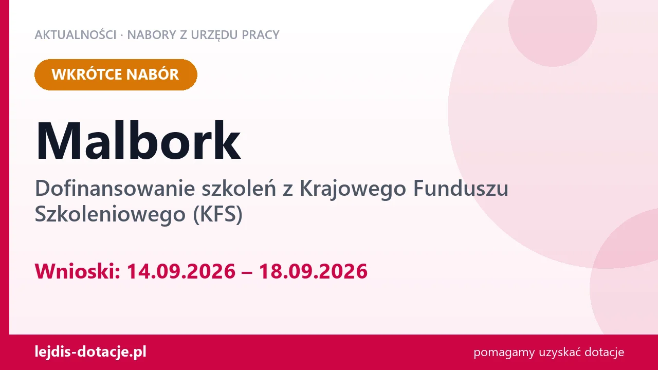 Malbork: od 14.09.2026 rusza nabór na dofinansowanie szkoleń z KFS (14 września 2026)